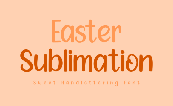 Easter Sublimation: A Handwritten Font That Feels Like a Sigh of Relief